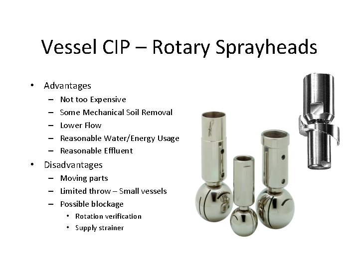 Vessel CIP – Rotary Sprayheads • Advantages – – – Not too Expensive Some
