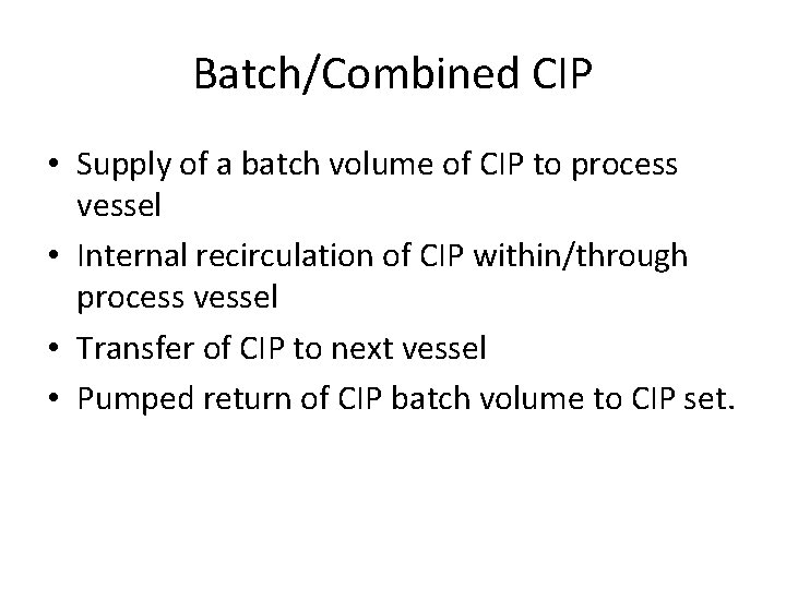 Batch/Combined CIP • Supply of a batch volume of CIP to process vessel •