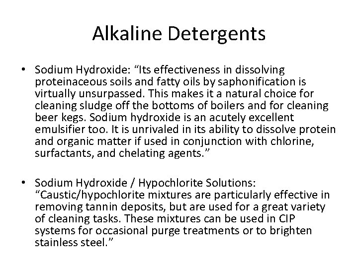 Alkaline Detergents • Sodium Hydroxide: “Its effectiveness in dissolving proteinaceous soils and fatty oils