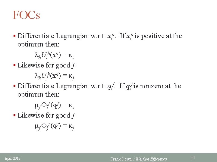 FOCs § Differentiate Lagrangian w. r. t xih. If xih is positive at the