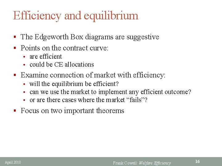Efficiency and equilibrium § The Edgeworth Box diagrams are suggestive § Points on the