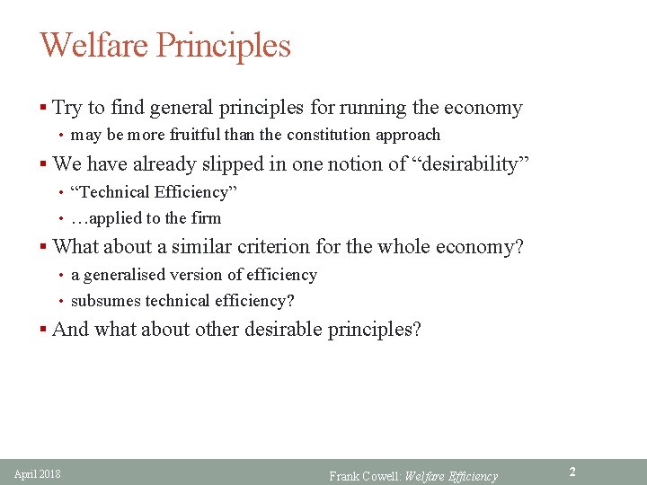 Welfare Principles § Try to find general principles for running the economy • may