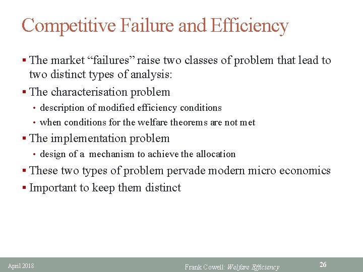 Competitive Failure and Efficiency § The market “failures” raise two classes of problem that