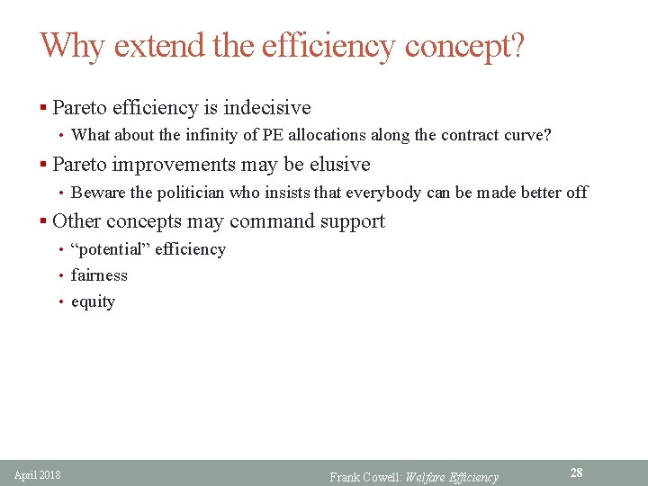 Why extend the efficiency concept? § Pareto efficiency is indecisive • What about the