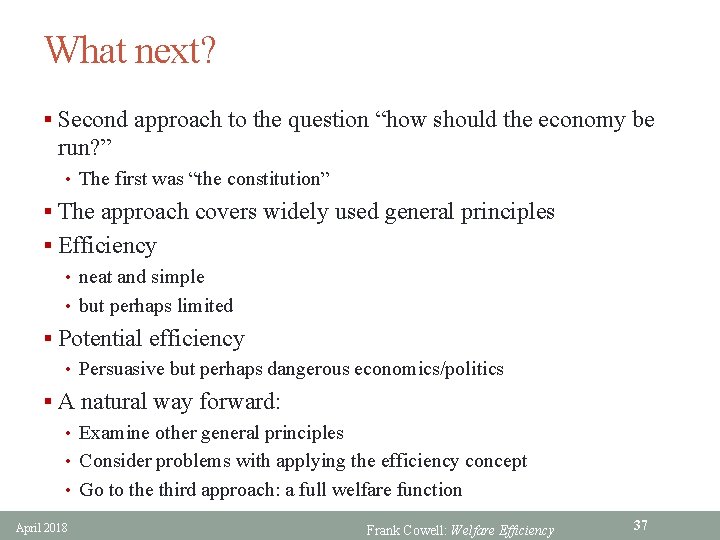What next? § Second approach to the question “how should the economy be run?