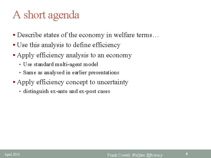 A short agenda § Describe states of the economy in welfare terms… § Use
