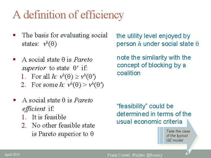 A definition of efficiency § The basis for evaluating social states: vh(q) the utility