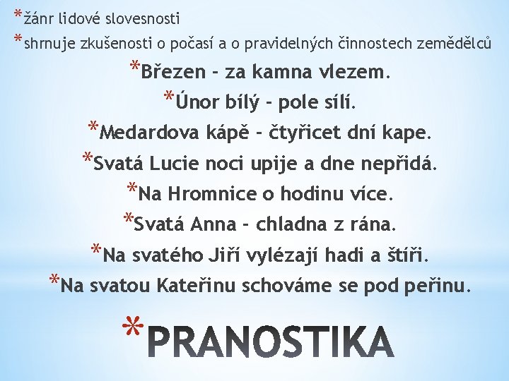 *žánr lidové slovesnosti *shrnuje zkušenosti o počasí a o pravidelných činnostech zemědělců *Březen -