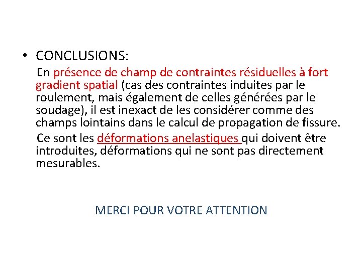  • CONCLUSIONS: En présence de champ de contraintes résiduelles à fort gradient spatial