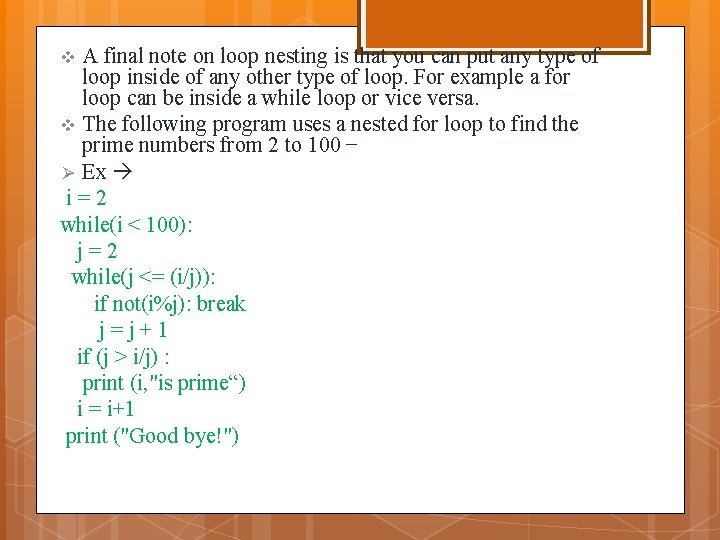A final note on loop nesting is that you can put any type of A final note on loop nesting is that you can put any type of