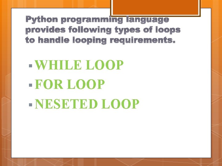 § WHILE LOOP § FOR LOOP § NESETED LOOP § WHILE LOOP § FOR LOOP § NESETED LOOP