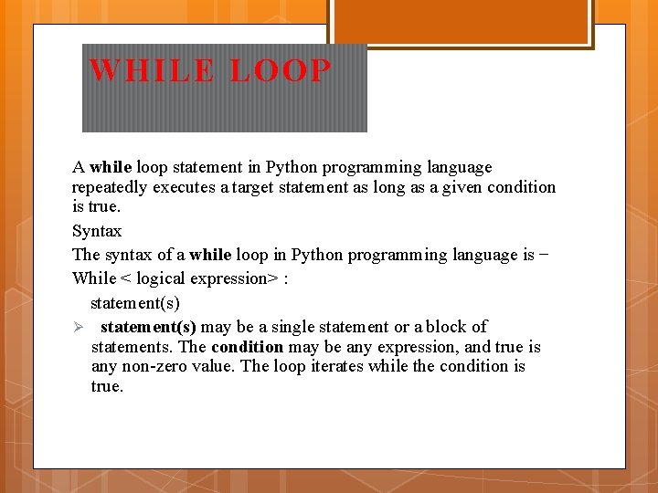 WHILE LOOP A while loop statement in Python programming language repeatedly executes a target WHILE LOOP A while loop statement in Python programming language repeatedly executes a target