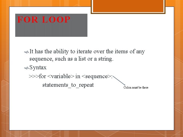 FOR LOOP It has the ability to iterate over the items of any sequence, FOR LOOP It has the ability to iterate over the items of any sequence,