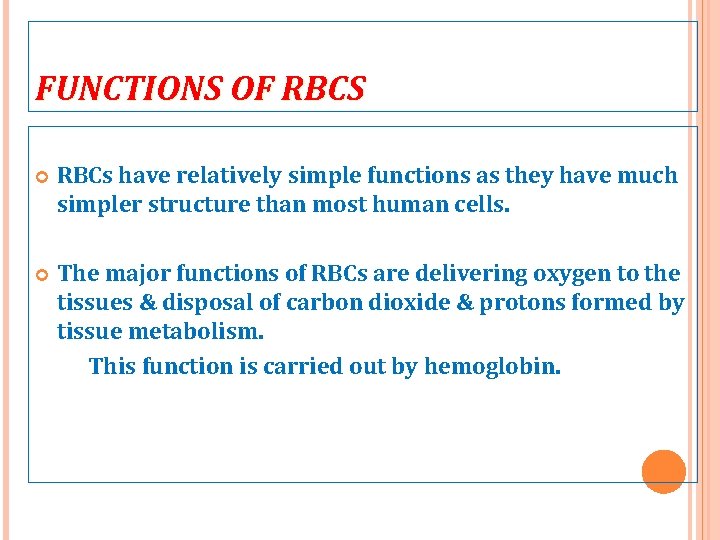 FUNCTIONS OF RBCS RBCs have relatively simple functions as they have much simpler structure