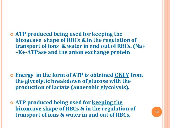  ATP produced being used for keeping the biconcave shape of RBCs & in