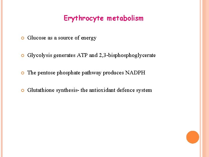 Erythrocyte metabolism Glucose as a source of energy Glycolysis generates ATP and 2, 3