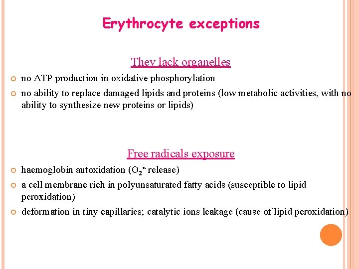 Erythrocyte exceptions They lack organelles no ATP production in oxidative phosphorylation no ability to