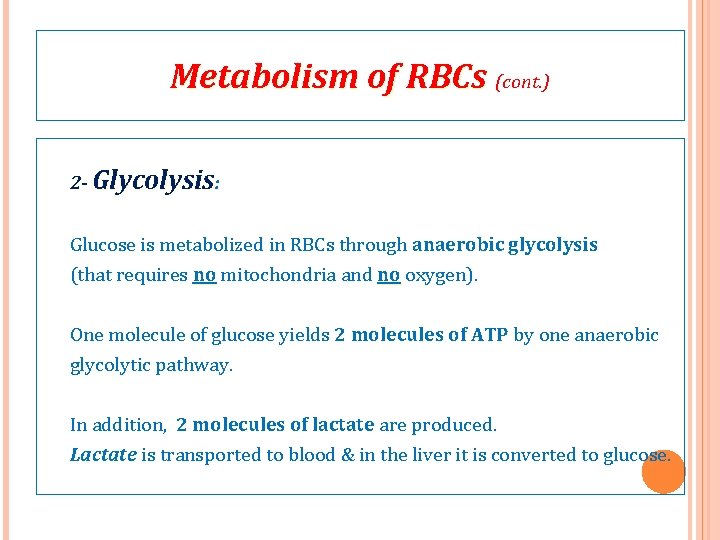 Metabolism of RBCs (cont. ) 2 - Glycolysis: Glucose is metabolized in RBCs through