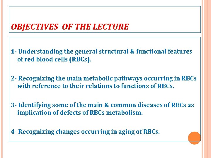 OBJECTIVES OF THE LECTURE 1 - Understanding the general structural & functional features of