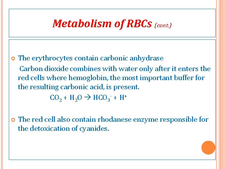 Metabolism of RBCs (cont. ) The erythrocytes contain carbonic anhydrase Carbon dioxide combines with