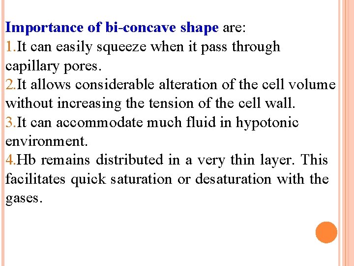 Importance of bi-concave shape are: 1. It can easily squeeze when it pass through