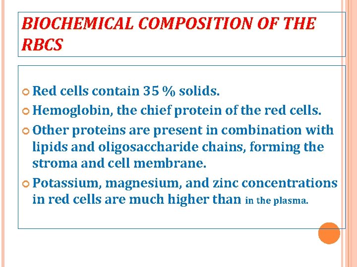BIOCHEMICAL COMPOSITION OF THE RBCS Red cells contain 35 % solids. Hemoglobin, Hemoglobin the