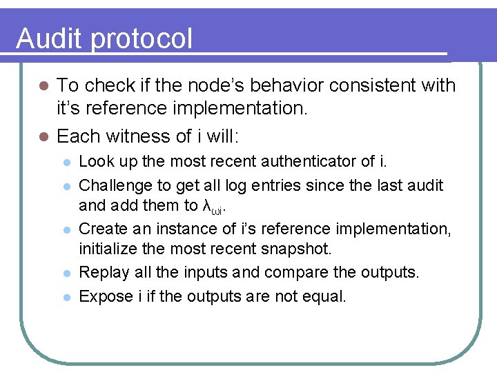 Audit protocol To check if the node’s behavior consistent with it’s reference implementation. l