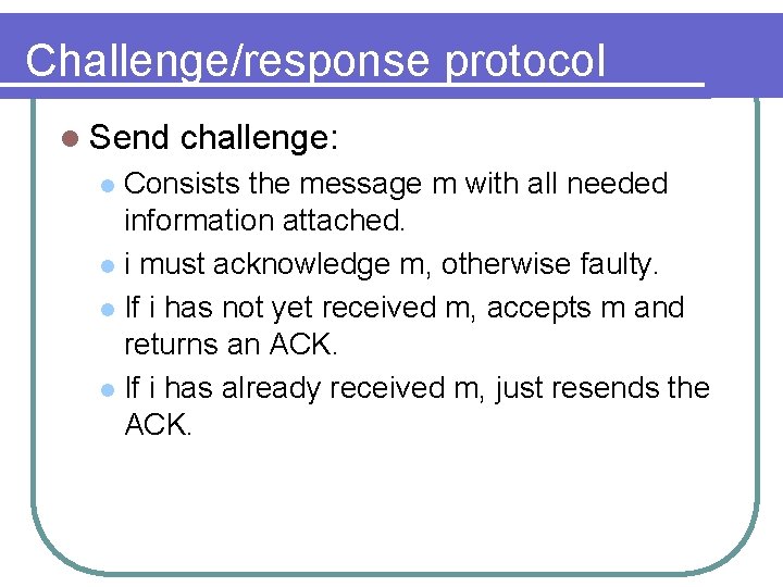 Challenge/response protocol l Send challenge: Consists the message m with all needed information attached.