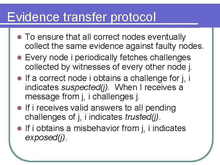 Evidence transfer protocol l l To ensure that all correct nodes eventually collect the