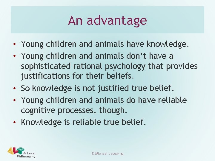 An advantage • Young children and animals have knowledge. • Young children and animals