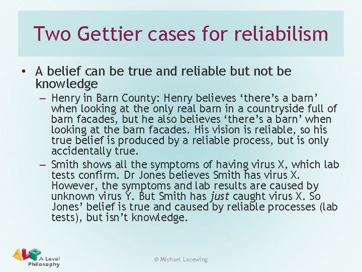 Two Gettier cases for reliabilism • A belief can be true and reliable but