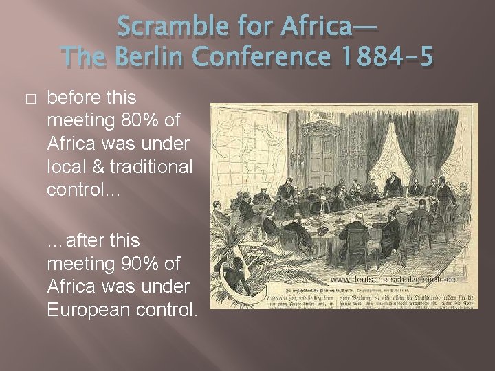 Scramble for Africa— The Berlin Conference 1884 -5 � before this meeting 80% of
