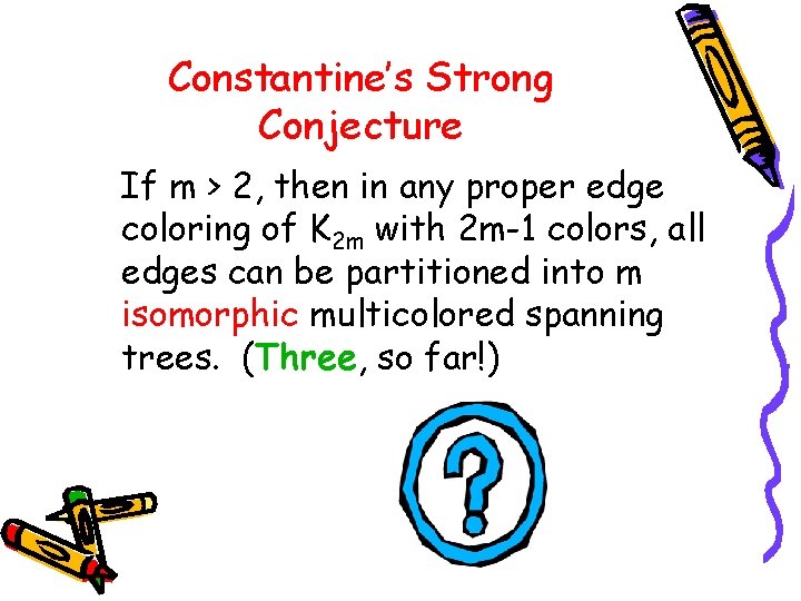 Constantine’s Strong Conjecture If m > 2, then in any proper edge coloring of