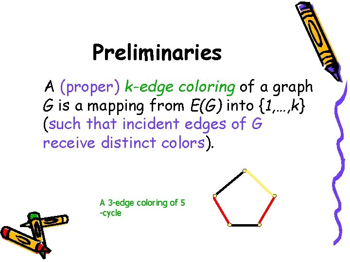Preliminaries A (proper) k-edge coloring of a graph G is a mapping from E(G)