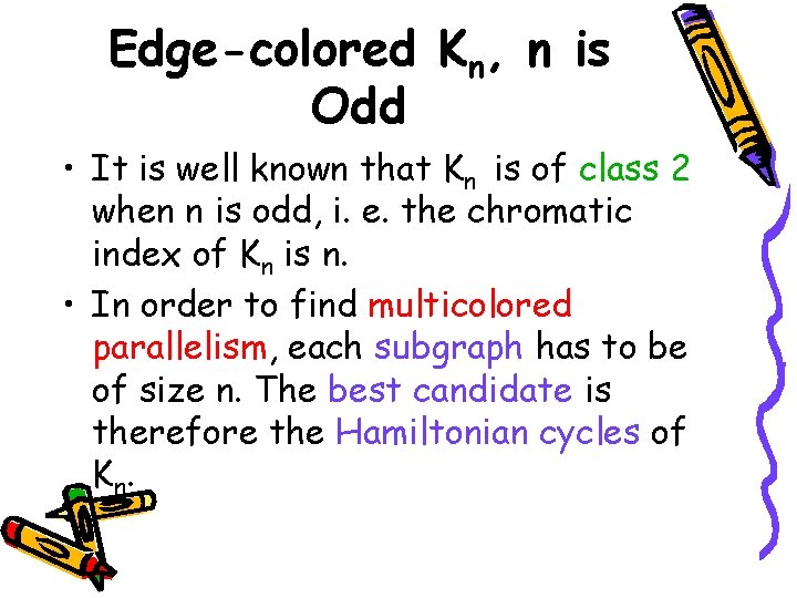 Edge-colored Kn, n is Odd • It is well known that Kn is of