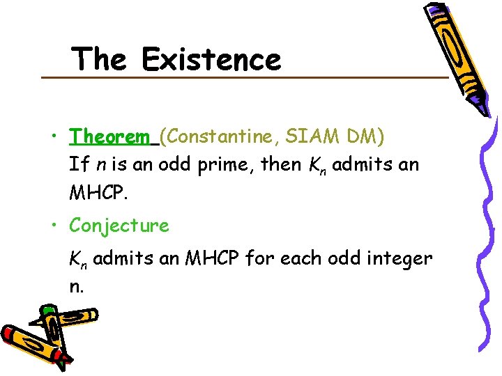 The Existence • Theorem (Constantine, SIAM DM) If n is an odd prime, then