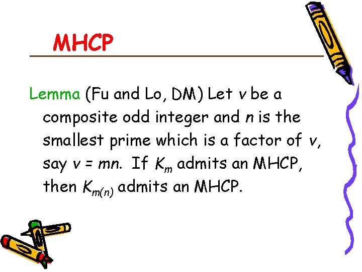 MHCP Lemma (Fu and Lo, DM) Let v be a composite odd integer and