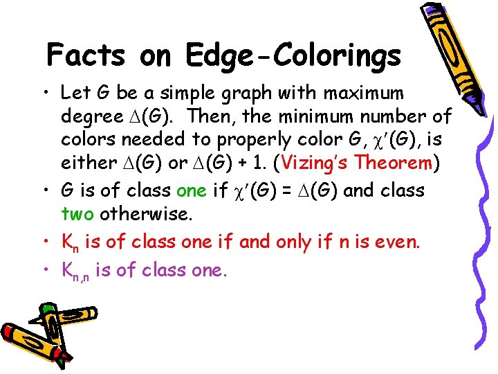 Facts on Edge-Colorings • Let G be a simple graph with maximum degree (G).