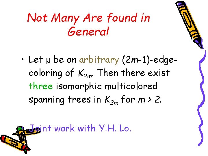 Not Many Are found in General • Let μ be an arbitrary (2 m-1)-edgecoloring