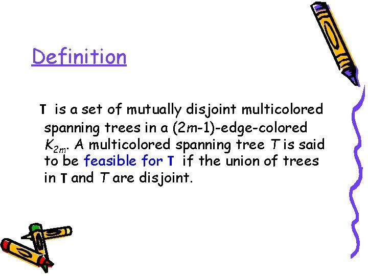 Definition T is a set of mutually disjoint multicolored spanning trees in a (2