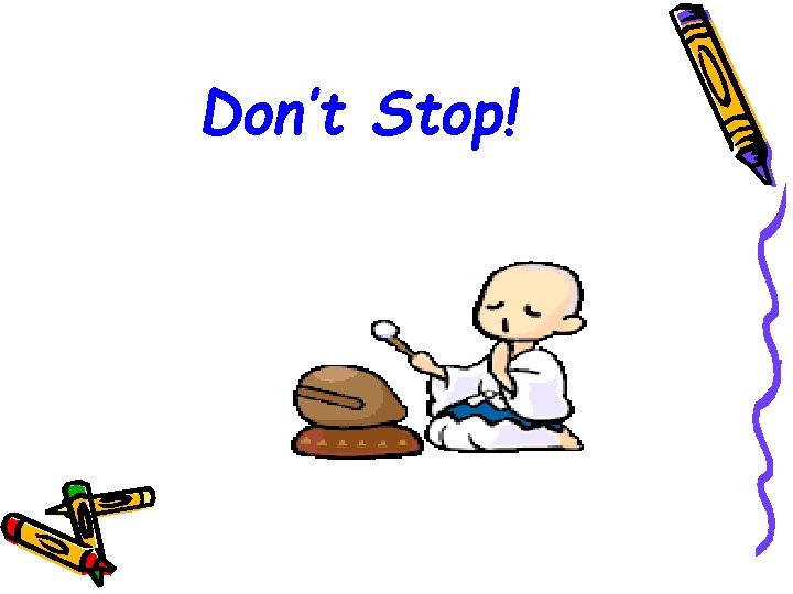 Don’t Stop! 