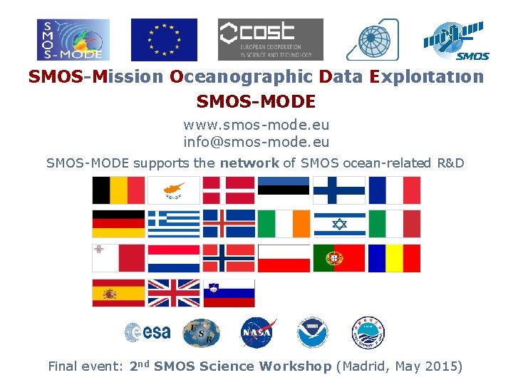 SMOS-Mission Oceanographic Data Exploitation SMOS-MODE www. smos-mode. eu info@smos-mode. eu SMOS-MODE supports the network