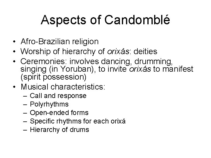 Aspects of Candomblé • Afro-Brazilian religion • Worship of hierarchy of orixás: deities •