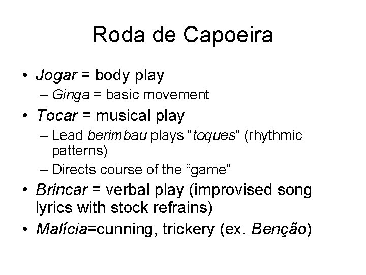 Roda de Capoeira • Jogar = body play – Ginga = basic movement •