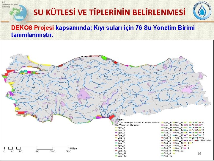 SU KÜTLESİ VE TİPLERİNİN BELİRLENMESİ DEKOS Projesi kapsamında; Kıyı suları için 76 Su Yönetim