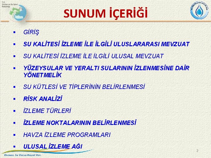 SUNUM İÇERİĞİ § GİRİŞ § SU KALİTESİ İZLEME İLGİLİ ULUSLARARASI MEVZUAT § SU KALİTESİ