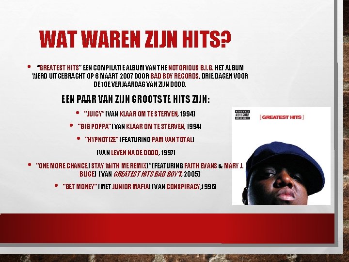 WAT WAREN ZIJN HITS? • ‘’’GREATEST HITS’’ EEN COMPILATIE ALBUM VAN THE NOTORIOUS B.