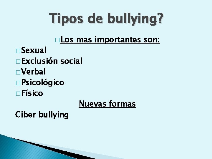 Tipos de bullying? � Sexual � Los � Exclusión � Verbal mas importantes son: