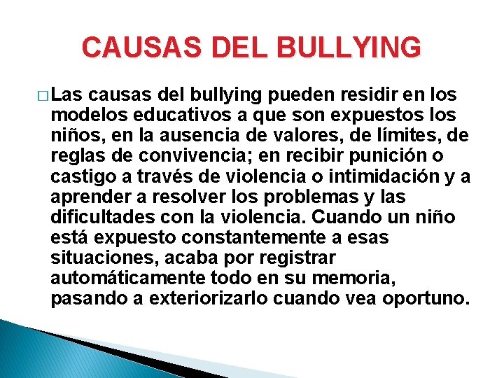 CAUSAS DEL BULLYING � Las causas del bullying pueden residir en los modelos educativos