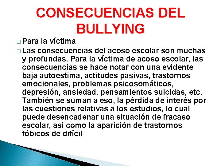 CONSECUENCIAS DEL BULLYING � Para la víctima � Las consecuencias del acoso escolar son